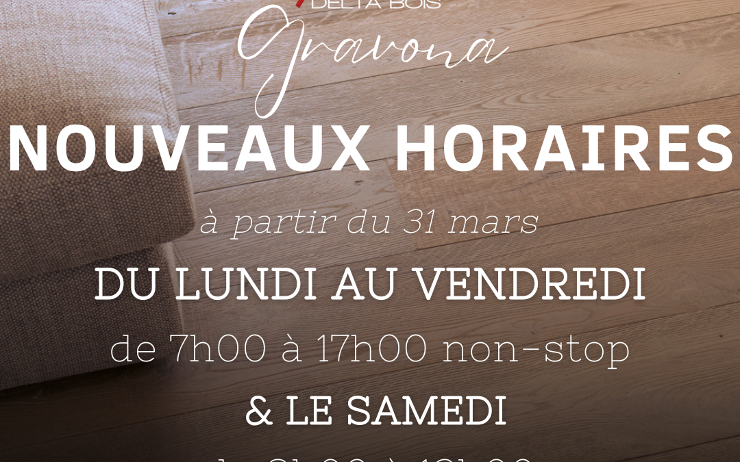 Delta Bois Gravona : Nouveaux horaires, encore plus de flexibilité !